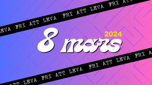 En affisch där det står 8 mars och Fri att leva