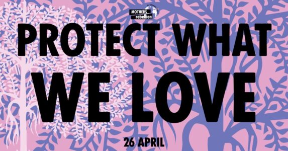 Rebellmammornas aktion Protect what we love.